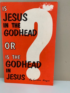 Is Jesus in the Godhead or is the Godhead in Jesus? by Gordon Magee