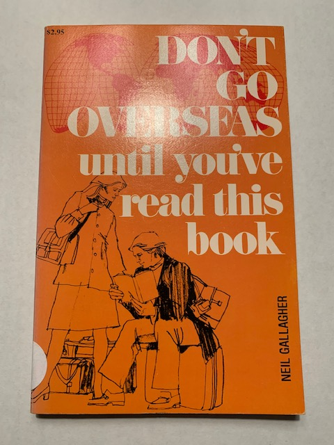 Don't Go Overseas until You Read This Book, by Neil Gallagher