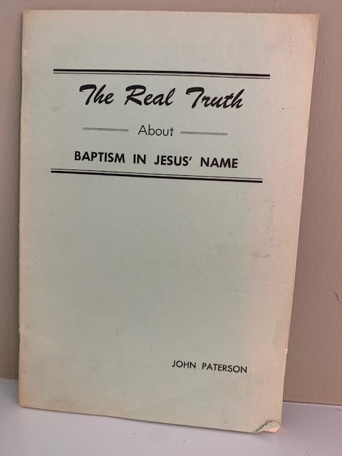 The Real Truth about Baptism in Jesus' Name, by John Paterson