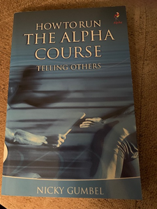 How to Run the Alpha Course Telling Others, by Nicky Gumbel