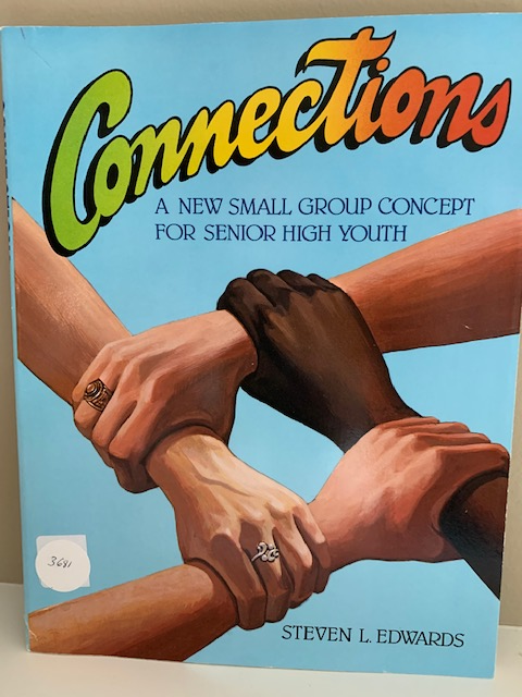 Connections: A New Small Group Concept for Senior High Youth, by Steven L. Edwards