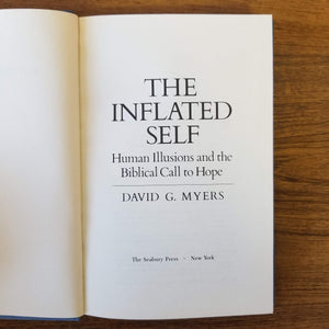The Inflated Self: Human Illusions and the Biblical Call to Hope by David G. Myers