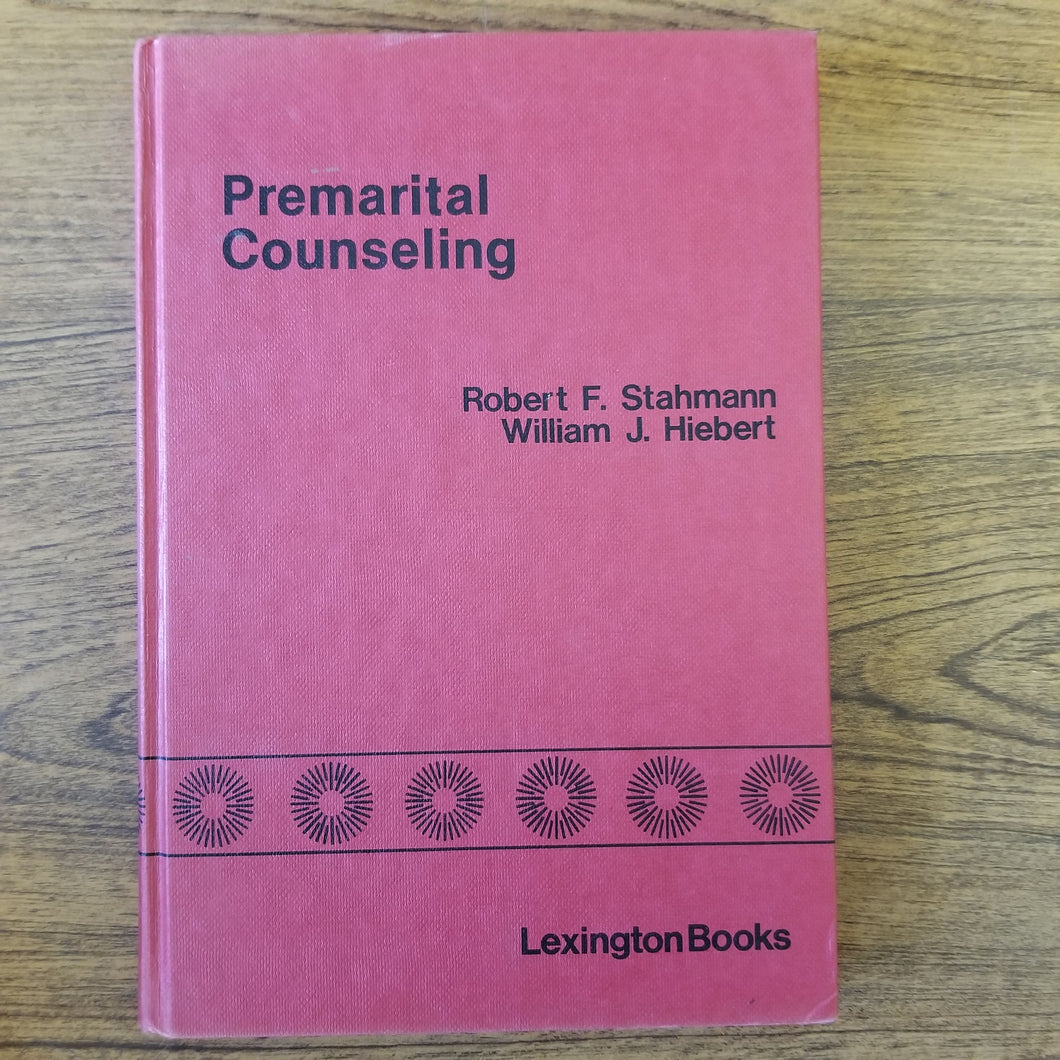 Premarital Counseling by Robert F. Stahmann & William J. Hiebert