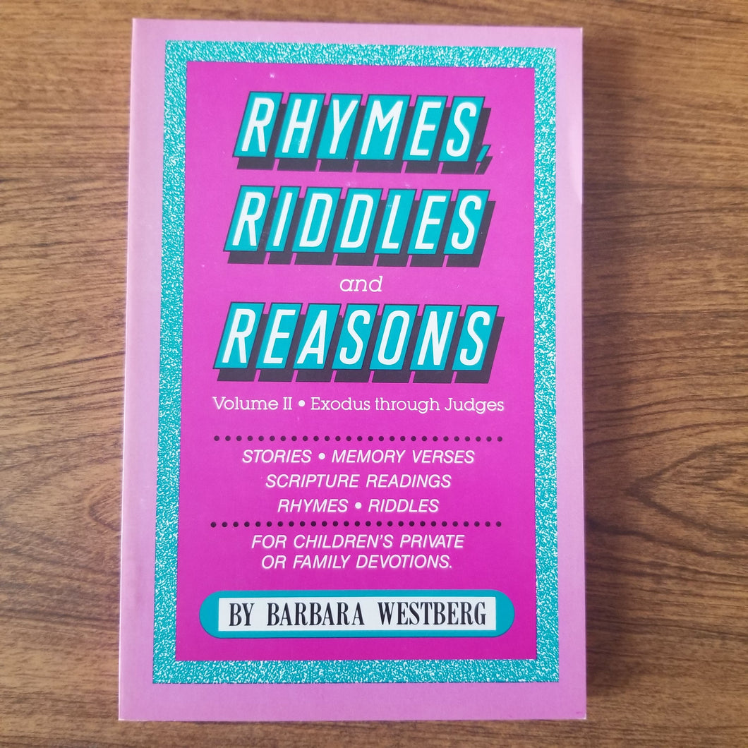 Rhymes, Riddles, and Reasons, Volume 2: Exodus through Judges by Barbara Westberg