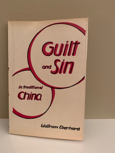 Guilt and Sin in Traditional China, by Wolfram Eberhard