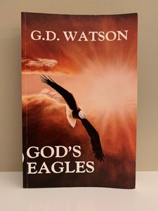 God's Eagles: Or Complete Testing of the Saints, G. D. Watson