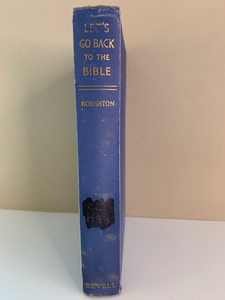 Let's Get Back to the Bible, by Will H. Houghton