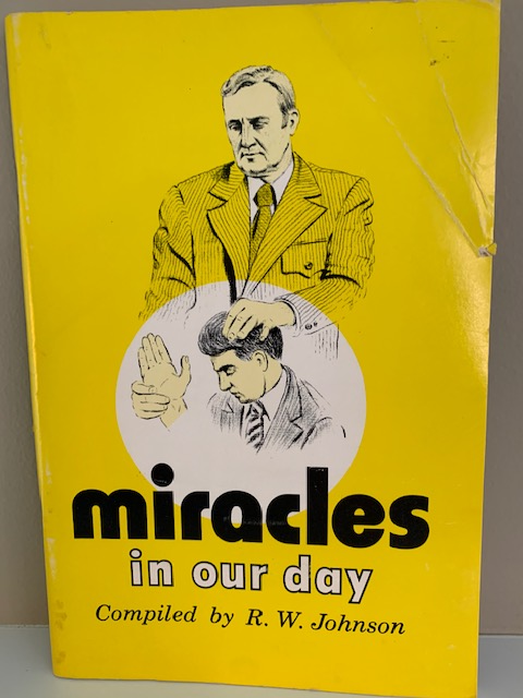 Miracles in our Day, Compiled by R. W. Johnson