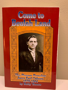 Come to Beulah Land: Pioneer Preacher Jerry Earl Osborne, by Betty Treece