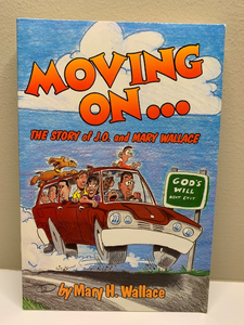 Moving On: The Story of J.O. and Mary Wallace, by Mary Wallace