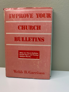 Improve Your Church Bulletins by Webb B. Garrison