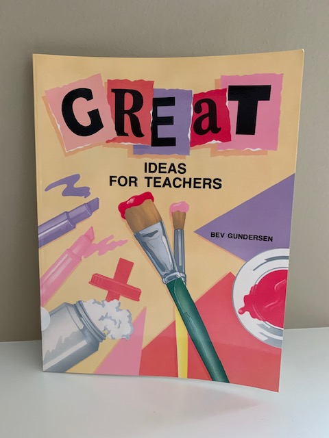 Great Ideas for Teachers, by Bev Gunderson