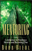 Load image into Gallery viewer, Mentoring: Confidence in Finding a Mentor and Becoming One by Bobb Biehl