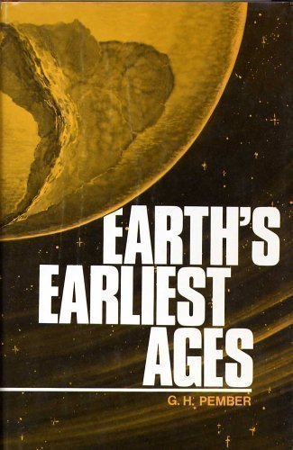 Earth's Earliest Ages by G.H. Pember