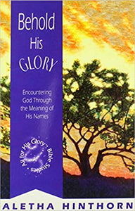 Behold His Glory by Aletha Hinthorn