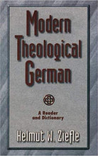 Load image into Gallery viewer, Modern Theological German: A Reader and Dictionary by Helmut W. Ziefle
