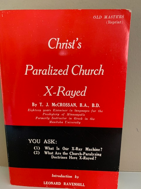 Christ's Paralyzed Church X-Rayed, by t. J. McCrossan