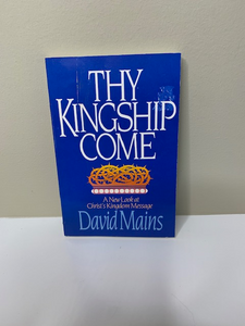 Thy Kingship Come, by David Mains
