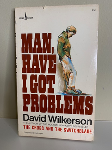 Man, Have I Got Problems, by David Wilkerson