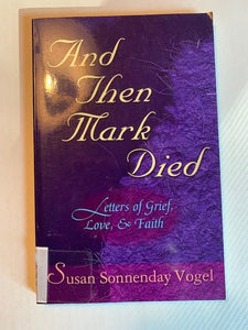 And Then Mark Died, by Susan Sonnenday Vogel