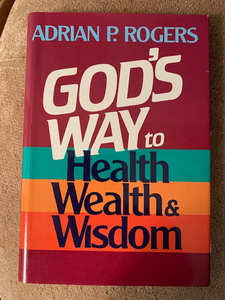 God's Way to Health, Wealth & Wisdom, By Adrian P. Rogers