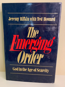 The Emerging Order: God in the Age of Scarcity, by Rifkin and Howard
