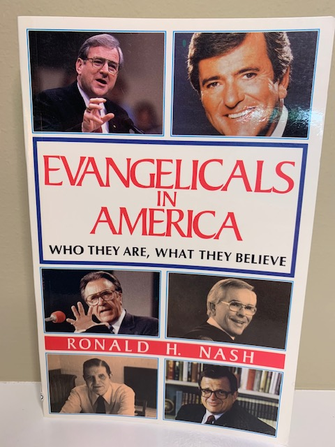 Evangelicals in America: Who They are, What They Believe, by Ronald H. Nash