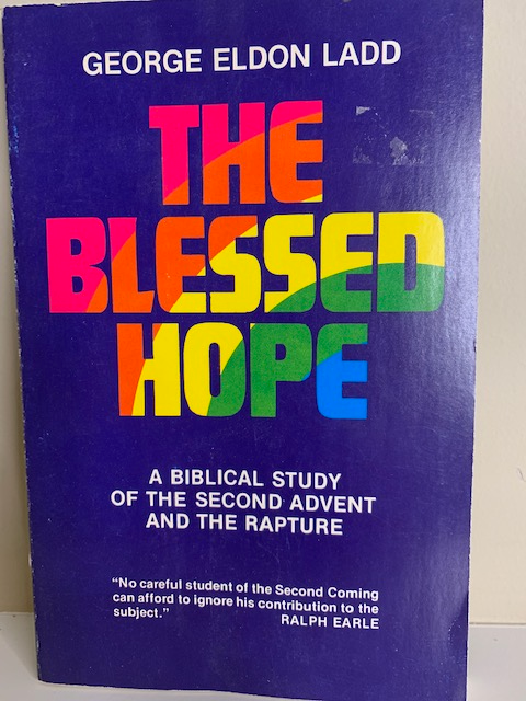 The Blessed Hope, by George Eldon Ladd