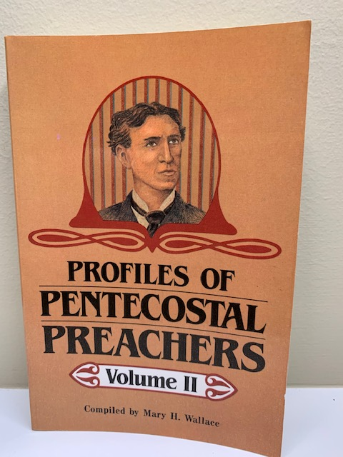 Profiles of Pentecostal Preachers, by Mary H. Wallace, Vol. II