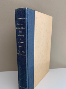 On the Preparation and Delivery of Sermons by John A Broadus and Vernon L. Sanfield
