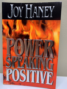 The Power of Speaking Positive, by Joy Haney