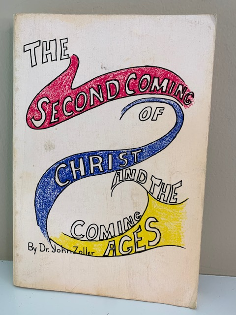 The Second Coming of Christ and the Coming of the Ages, by John Zoller