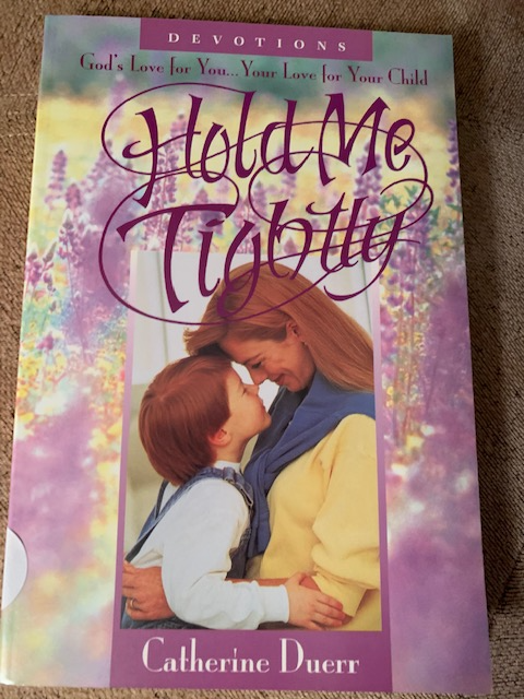 Hold Me Tightly: Devotions, by Catherine Duer