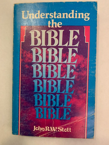 Understanding the Bible, by John R. W. Stott
