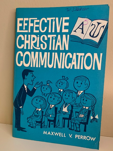 Effective Christian Communication, by Maxwell V. Perrow