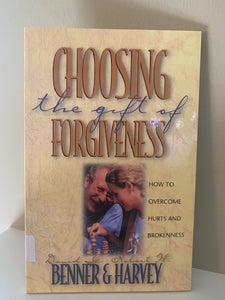 Choosing the Gift of Forgiveness by David G. Benner and Robert W Harvey