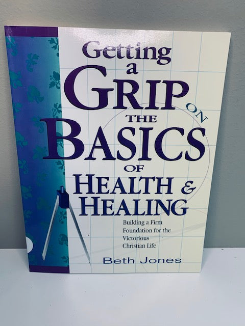 Getting a Grip: The Basics of Health and Healing, by Beth Jones