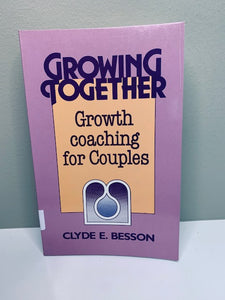 Growing Together: Growth Coaching for Couples, by Clyde E. Besson