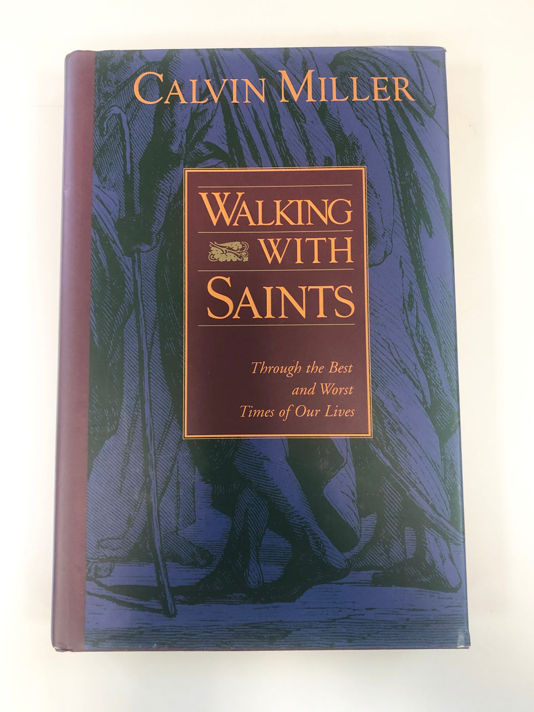 Walking with Saints: Through the Best and Worst Times of Our Lives by Calvin Miller
