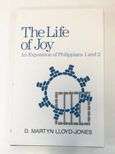 Load image into Gallery viewer, The Life of Joy: An Exposition of Philippians 1 and 2 by D. Martyn Lloyd-Jones