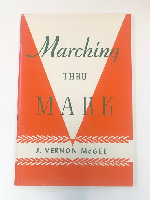 Marching Through Mark by J. Vernon McGee