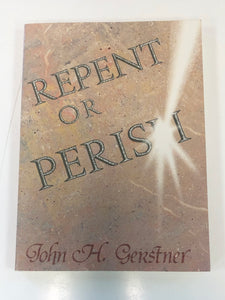 Repent or Perish by John H. Gerstner
