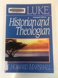 Luke: Historian and Theologian by I. Howard Marshall