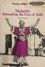Load image into Gallery viewer, Malachi: Rekindling the Fires of Faith by Page H. Kelley