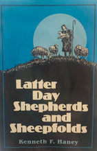 Load image into Gallery viewer, Latter Day Shepherds and Sheepfolds by Kenneth F. Haney