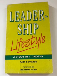Leadership Lifestyle: A Study of 1 Timothy by Ajith Fernando