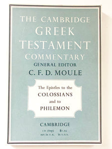 The Epistle to the Colossians and to Philemon (The Cambridge Greek Testament Commentary)	edited by C.F.D. Moule