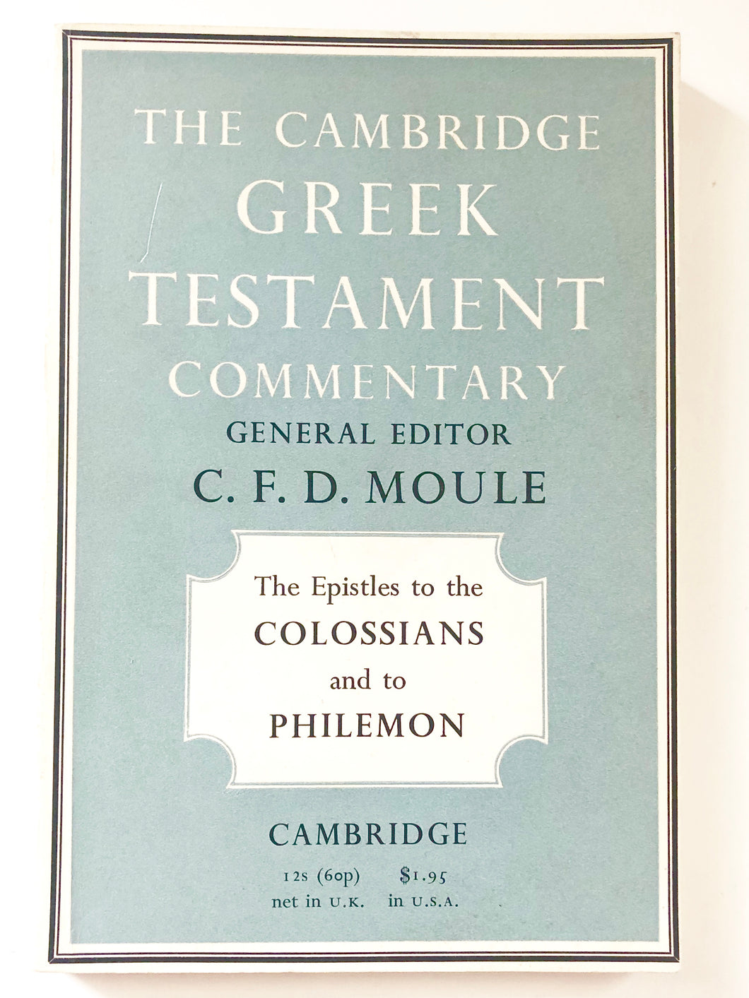 The Epistle to the Colossians and to Philemon (The Cambridge Greek Testament Commentary)	edited by C.F.D. Moule