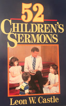 Load image into Gallery viewer, 52 Children&#39;s Sermons by Leon W. Castle
