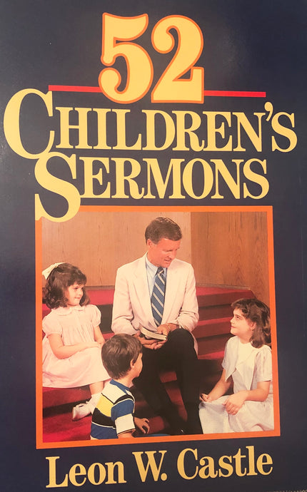 52 Children's Sermons by Leon W. Castle